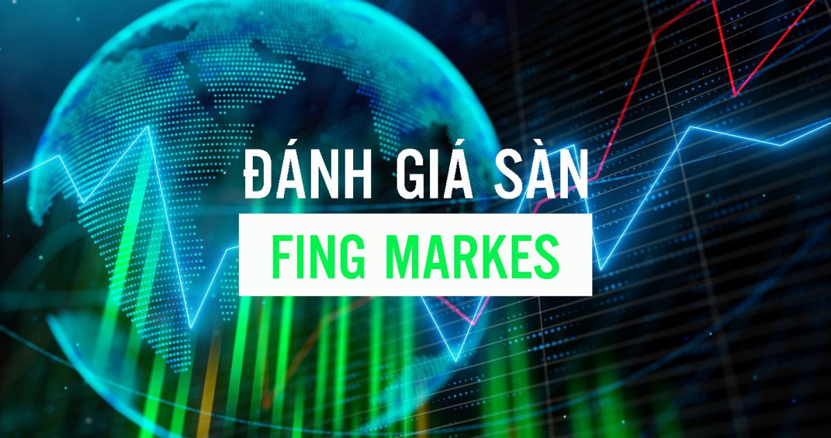 Sàn Fing Markets là gì? Đánh giá sàn Fing Markets uy tín hay lừa đảo?